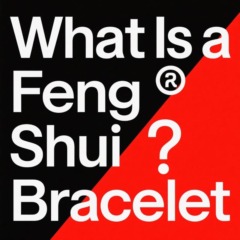 A picture with the text: "What Is a Feng Shui Bracelet"